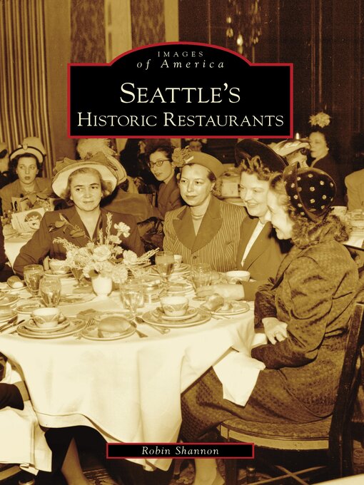 Title details for Seattle's Historic Restaurants by Robin Shannon - Available